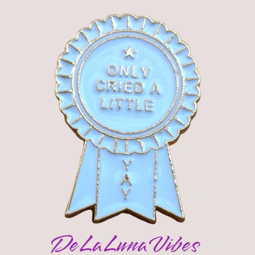 3/$12 or $5 "Only Cried A Little"  Award -- Enamel Pin -- New